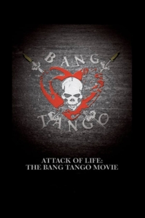 Attack of Life: The Bang Tango Movie