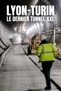 Lyon-Turin : le dernier tunnel XXL