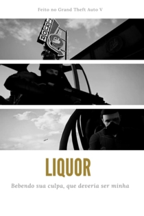 LIQUOR: Bebendo sua culpa, que deveria ser minha