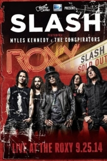 Slash feat Myles Kennedy & The Conspirators : Live At The Roxy