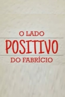 O Lado Positivo do Fabrício