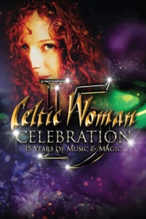Celtic Woman Celebration 15 - 15 Years of Music & Magic