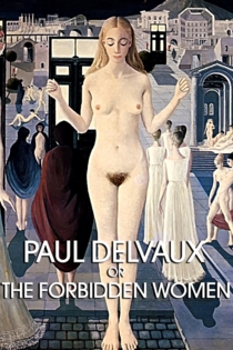 Paul Delvaux ou les femmes défendues