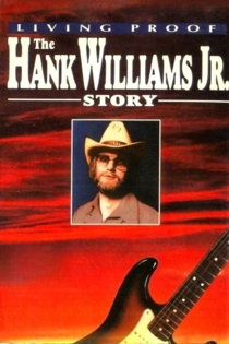 Living Proof: The Hank Williams, Jr. Story