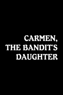 Carmen, o La hija del bandido