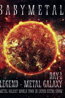 BABYMETAL - LEGEND - METAL GALAXY (Day 1&2)