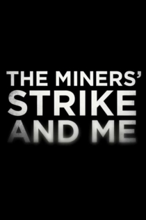 The Miners' Strike and Me