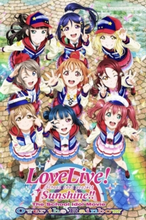 Love Live! Sunshine!! The School Idol Movie Over the Rainbow