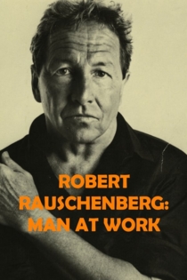 Robert Rauschenberg: Man at Work
