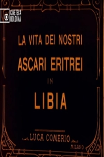 La vita dei nostri Ascari eritrei in Libia