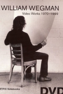 William Wegman: Video Work 1970-1999