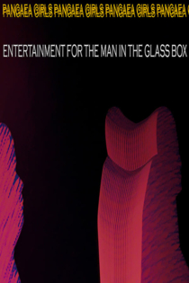 ENTERTAINMENT FOR THE MAN IN THE GLASS BOX