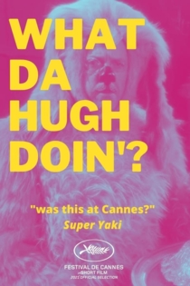 WHAT DA HUGH DOIN'?