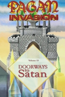 Pagan Invasion: (13) Doorways To Satan