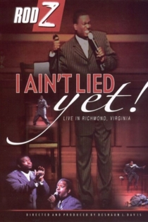 Rod Z: I Ain't Lied Yet!