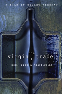 The Virgin Trade Sex, Lies and Trafficking