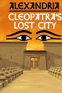 Alexandria: Cleopatra's Lost City