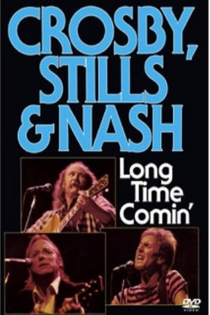 Crosby, Stills & Nash: Long Time Comin'