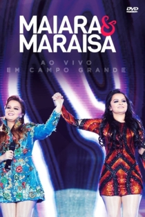 Maiara e Maraísa - ao Vivo Em Campo Grande