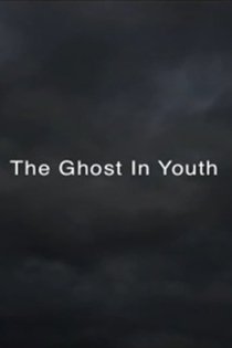 THE GHOST IN YOUTH