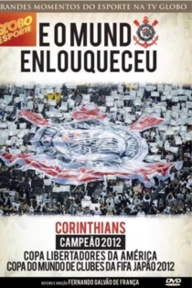 Corinthians - E o Mundo Enlouqueceu