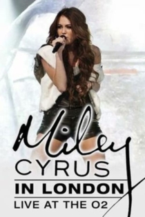 Miley Cyrus: Live At the O2