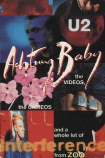 U2: Achtung Baby, the Videos, the Cameos and a Whole Lot of Interference from ZOO-TV