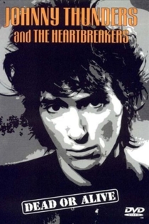 Johnny Thunders and the Heartbreakers: Dead or Alive