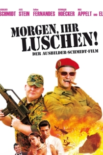 Morgen, ihr Luschen! Der Ausbilder-Schmidt-Film