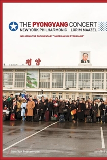 The Pyongyang Concert - New York Philharmonic & Lorin Maazel