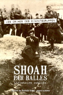 Shoah par balles - L'histoire oubliée