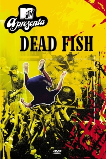 Dead Fish: MTV Apresenta
