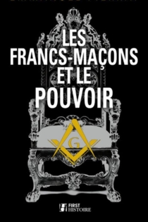 Les Francs-Maçons et le Pouvoir