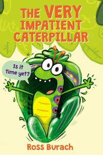 The Very Impatient Caterpillar