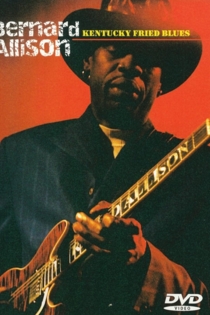 Bernard Allison: Kentucky Fried Blues