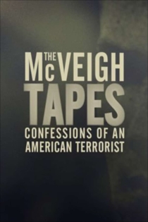 The McVeigh Tapes: Confessions of an American Terrorist