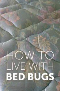 How to Live with Bedbugs