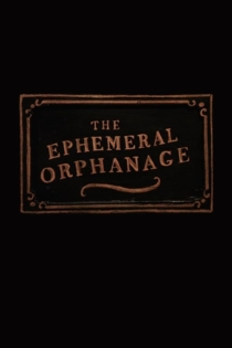 The Ephemeral Orphanage