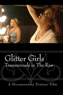 Glitter Girls Transsexuals in the Raw