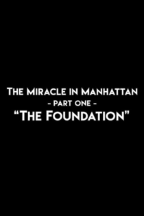 The Miracle In Manhattan, Part 1: "The Foundation"