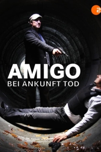 Amigo – Bei Ankunft Tod
