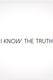 I Know the Truth