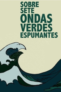Sobre Sete Ondas Verdes Espumantes
