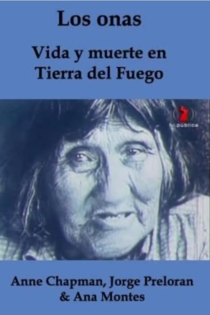 Los onas: Vida y muerte en Tierra del Fuego