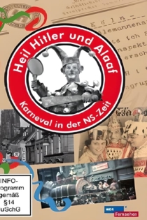 Heil Hitler und Alaaf! Karneval in der NS-Zeit