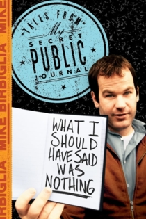 Mike Birbiglia: What I Should Have Said Was Nothing