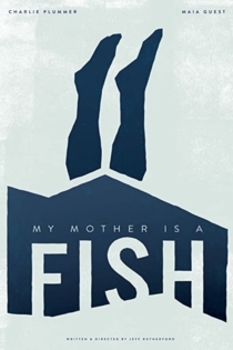 My Mother is a Fish