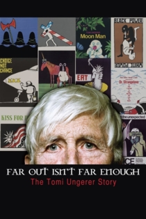 Far Out Isn't Far Enough: The Tomi Ungerer Story