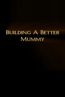 Building A Better Mummy