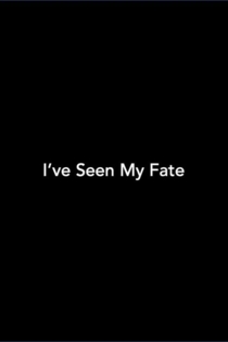 I've Seen My Fate